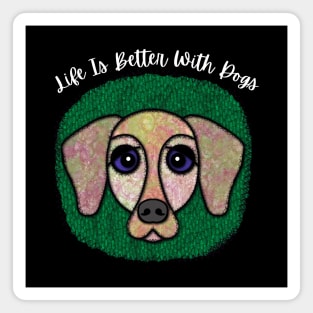 Life Is Better With Dogs Magnet